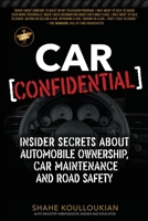 Car Confidential: Insider Secrets About Automobile Ownership, Car Maintenance and Road Safety 195734315X Book Cover