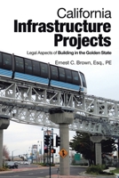 California Infrastructure Projects: Legal Aspects of Building in the Golden State 1532090048 Book Cover