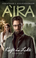 Aira: Kr?fte des Lichts, Episode 1 3756890074 Book Cover