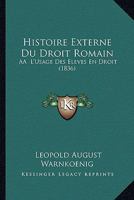 Histoire Externe Du Droit Romain: AA L'Usage Des Eleves En Droit (1836) 1166766012 Book Cover