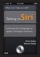 Talking to Siri: Learning the Language of Apple's Intelligent Assistant 0789749734 Book Cover