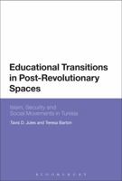 Educational Transitions in Post-Revolutionary Spaces: Islam, Security, and Social Movements in Tunisia 1350126640 Book Cover