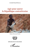 Agir pour sauver la République centrafricaine (Diplomatie Et Stratégie) (French Edition) 2343179913 Book Cover