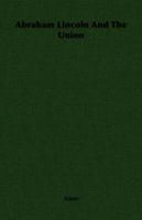 Abraham Lincoln & the Union: A Chronicle of the Embattled North 150100414X Book Cover