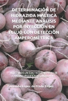 DETERMINACIÓN DE HIDRAZIDA MALEICA MEDIANTE ANÁLISIS POR INYECCIÓN EN FLUJO CON DETECCIÓN AMPEROMÉTRICA: UTILIZANDO UN ELECTRODO DE PASTA DE CARBONO MODIFICADO CON PALADIO. B08L4GMK95 Book Cover