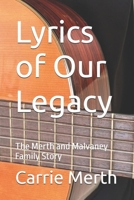 Lyrics of Our Legacy: The Merth and Malvaney Family Story B0HKK3HXXY Book Cover