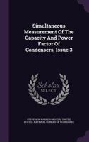Simultaneous Measurement of the Capacity and Power Factor of Condensers, Issue 3 1346419914 Book Cover