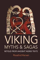 Viking Myths and Sagas: Retold from Ancient Norse Texts 0785835555 Book Cover