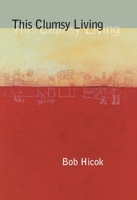 This Clumsy Living (Pitt Poetry Series) 0822959534 Book Cover