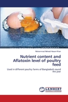 Nutrient content and Aflatoxin level of poultry feed: Used in different poultry farms of Bangladesh round the year 3659150673 Book Cover