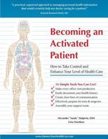 Becoming an Activated Patient: How to Take Control and Enhance Your Level of Health Care 1495266680 Book Cover