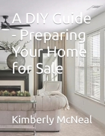 A DIY Guide - Preparing Your Home for Sale B0CTXB8LVL Book Cover