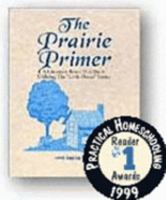 The Prairie Primer: Literature Based Unit Study Utilizing the "Little House" Series 0965251101 Book Cover