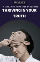 Thriving in Your Truth: Navigating Imposter Syndrome B0CWDRP9M6 Book Cover