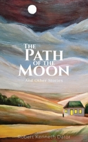 The Path of the Moon: And Other Stories B0FGFGCVV7 Book Cover