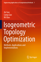 Isogeometric Topology Optimization: Methods, Applications and Implementations 9811917728 Book Cover