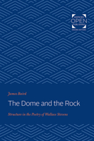 Dome and the Rock: Structure in the Poetry of Wallace Stevens 1421436973 Book Cover