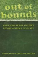 Out of Bounds: When Scholarship Athletes Become Academic Scholars 1433105683 Book Cover