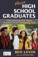 More High School Graduates: How Schools Can Save Students From Dropping Out 1412992249 Book Cover