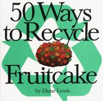 50 Ways to Recycle Fruitcake 0934860947 Book Cover