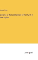 Sketches of the Establishment of the Church in New England 1017947503 Book Cover