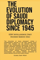 The Evolution Of Saudi Diplomacy Since 1945 B0DQ6DLN4J Book Cover