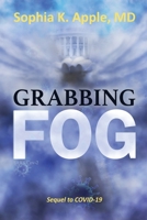 Grabbing Fog: Sequel to COVID-19 (Your unseen doctor) B0FG1QMZK2 Book Cover