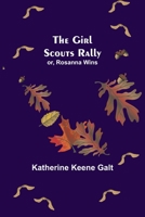 The Girl Scouts' Rally; or, Rosanna Wins 1516869672 Book Cover