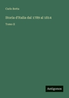 Storia d'Italia dal 1789 al 1814: Tomo II 3566071838 Book Cover