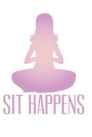 Sit Happens! 1070548448 Book Cover