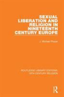 Sexual Liberation and Religion in Nineteenth Century Europe 1138084646 Book Cover