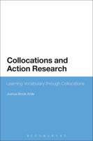 Collocations and Action Research: Learning Vocabulary through Collocations 1350126667 Book Cover