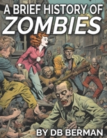 A Brief History of Zombies B0DY7S7D5T Book Cover