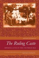 The Ruling Caste: Imperial Lives in the Victorian Raj 0374530807 Book Cover