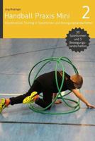 Handball Praxis Mini 2: Koordinatives Training in Spielformen Und Bewegungsland 3956411706 Book Cover