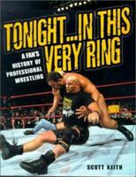 Tonight in This Very Ring: A Fan's History of Professional Wrestling 0806524375 Book Cover
