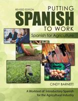 Putting Spanish to Work: Spanish for Agriculture (Revised Edition) 1524992003 Book Cover