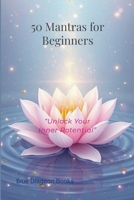 50 Mantras for Beginners: "Unlock Your Inner Potential" B0F91VZXWG Book Cover