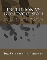 INCLUSION vs NON-INCLUSION: A Quantitative Quasi-Experimental Study Exploring the Differences Between Inclusion and Non-Inclusion 1530952972 Book Cover