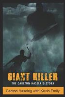 GIANT KILLER: THE CARLTON HASELRIG STORY 1798729504 Book Cover