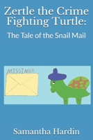 Zertle the Crime Fighting Turtle:: The Tale of the Snail Mail 1798429888 Book Cover