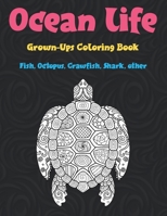 Ocean life - Grown-Ups Coloring Book - Fish, Octopus, Crawfish, Shark, other null Book Cover