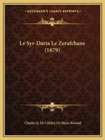 Le Syr-Daria Le Zerafchane (1879) 1160091927 Book Cover