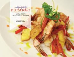 Delightfully Durango: Local Chefs Share Great Recipes 1887805346 Book Cover