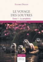 Le voyage des loutres: Tome 1 : La prophétie B0CHJ48H34 Book Cover