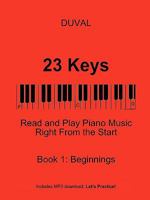 23 Keys: Read and Play Piano Music Right From the Start, Book 1 0615184200 Book Cover