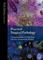 Practical Surgical Pathology: Integrating Molecular Pathology Into Your Morphologic Practice 0891895884 Book Cover