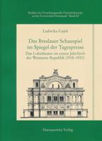 Das Breslauer Schauspiel Im Spiegel Der Tagespresse: Das Lobetheater Im Ersten Jahrfunft Der Weimarer Republik 3447056045 Book Cover
