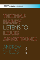 Thomas Hardy Listens to Louis Armstrong 190899844X Book Cover