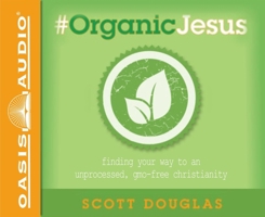 #OrganicJesus 082544392X Book Cover